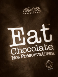 Eat Chocolate Not Preservatives